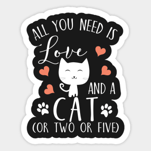 All you need is love and a cat (or two or five) Sticker